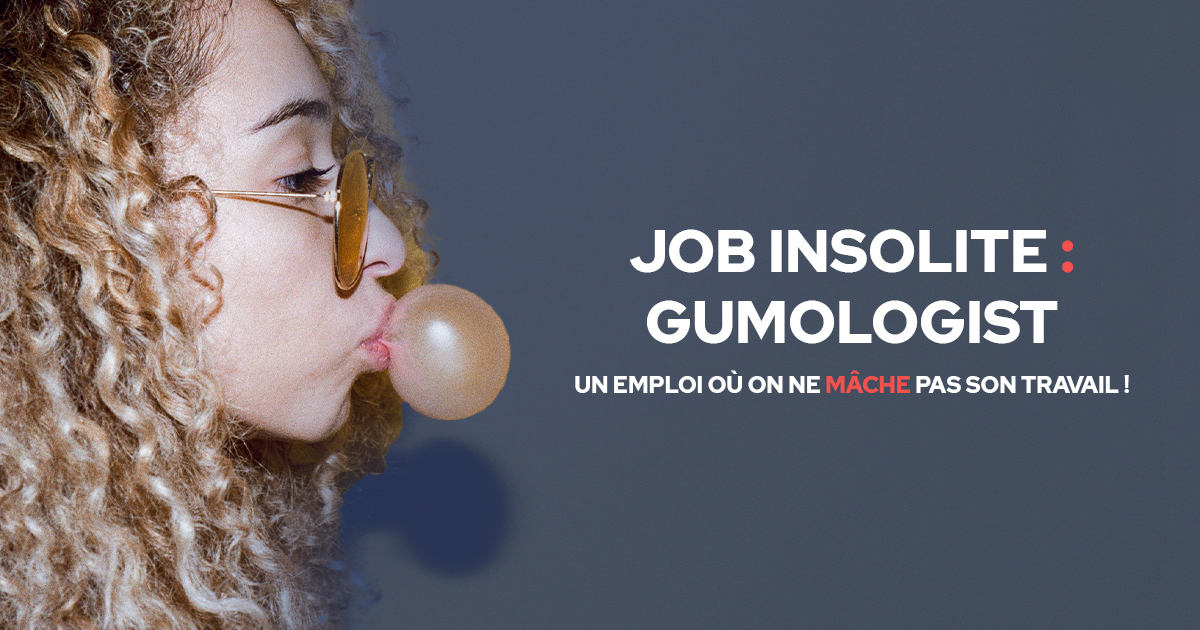 job-insolite-gumologist-chewing-gum