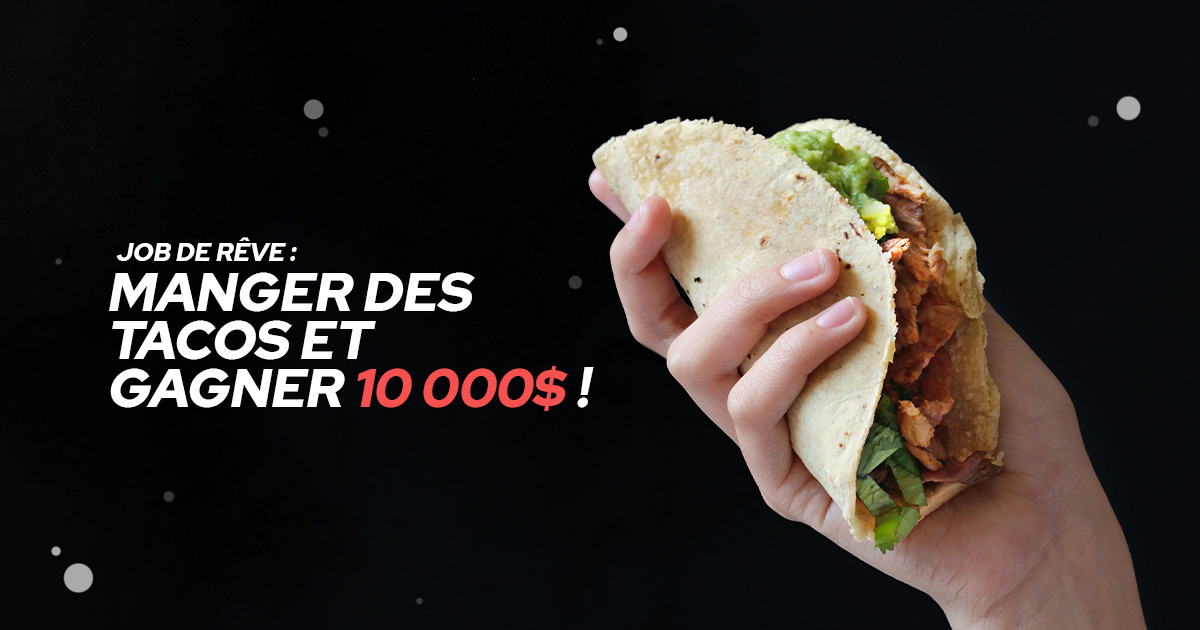 être-payé-pour-manger-des-tacos-job-de-rêve