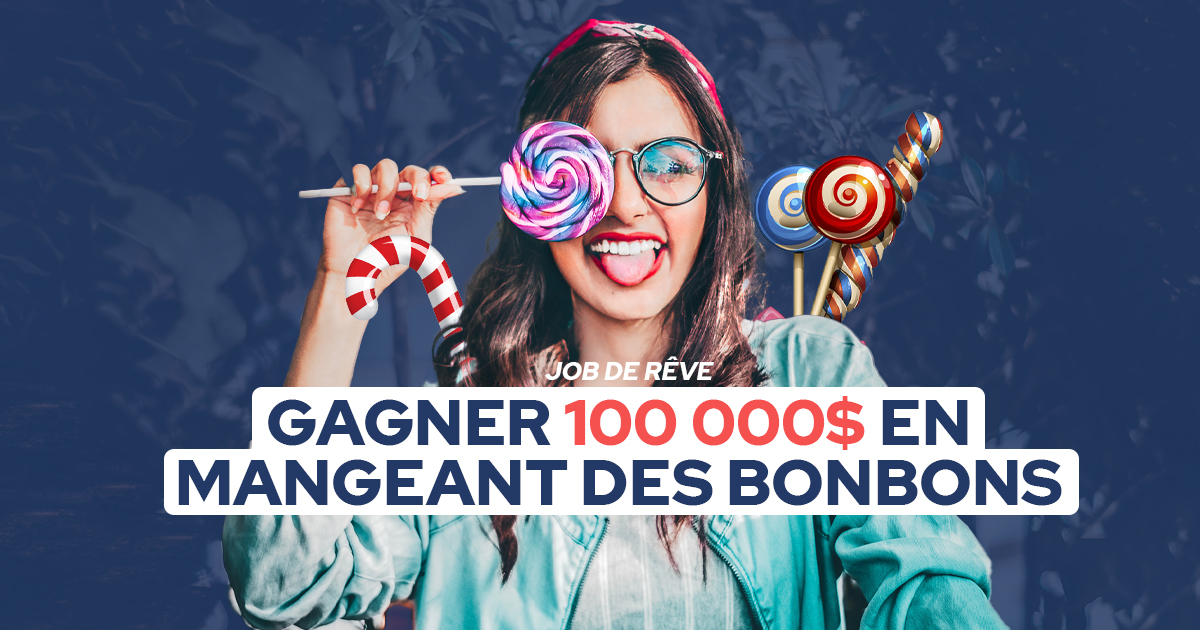 gagner-100-000$-en-mangeant-des-bonbons-job-de-rêve