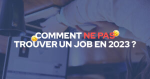 ne-pas-trouver-un-job-en-2023-à-l'envers