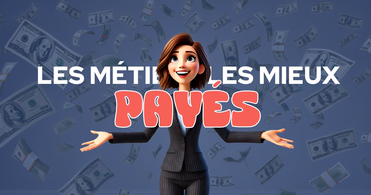 Les métiers bien payés comment les trouver