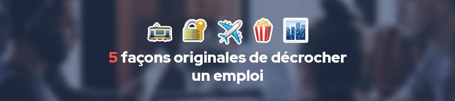 façons-originales-décrocher-un-emploi