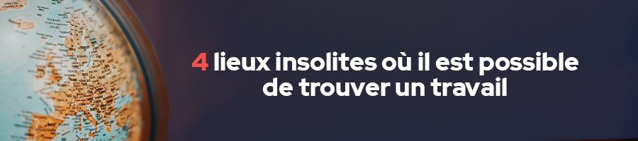 lieux-insolites-où-il-est-possible-de-trouver-un-travail-emploi