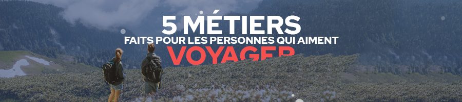 métiers-faits-pour-les-personnes-qui-aiment-voyager